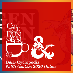 #561 - D&D Cyclopedia: GenCon 2020 Online