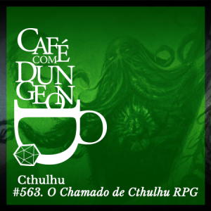#563 - Cthulhu: O Chamado de Cthulhu RPG