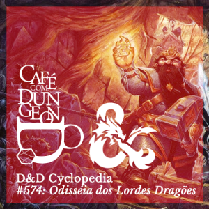 CcD #574 - D&D Cyclopedia: D&D 4E e sua Herança