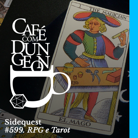 CcD #599 -Sidequest: RPG e Tarot