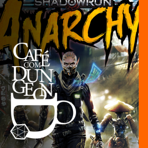CcD#607 - New Order Apresenta: Shadowrun Anarchy