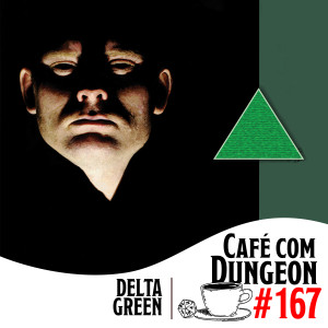 #167 - Delta Green