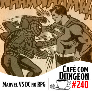 #240 - Marvel VS DC no RPG