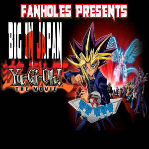 Big In Japan Episode #43: Yu-Gi-Oh! The Movie: Pyramid of Light 20th Anniversary!