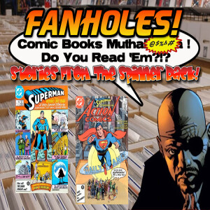 Fanholes Comic Books Mutha@#$%! Do You Read ’Em?!? #112: Whatever Happened To The Man of Tomorrow?
