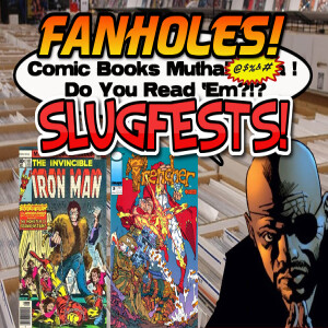Fanholes Comic Books Mutha@#$%! Do You Read ’Em?!? #114: Slugfests!