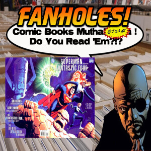 Fanholes Comic Books Mutha@#$%! Do You Read 'Em?!? #116: Superman/Fantastic Four 25th Anniversary!