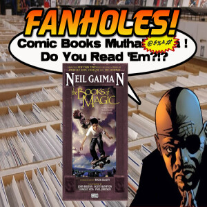Fanholes Comic Books Mutha@#$%! Do You Read 'Em?!? #119: Books of Magic!