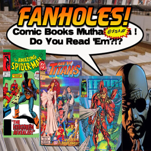 Fanholes Comic Books Mutha@#$%! Do You Read 'Em?!? #126: Comic That You Were Really Hyped For, but Ultimately Disappointed  You