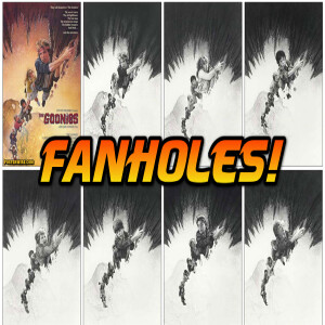 Fanholes Episode # 252: Goonies 40th Anniversary!