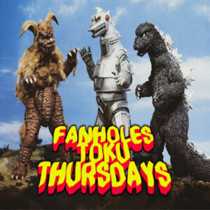 Fanholes Toku Thursdays Episode #63 - Godzilla vs. Mechagodzilla 50th Anniversary!