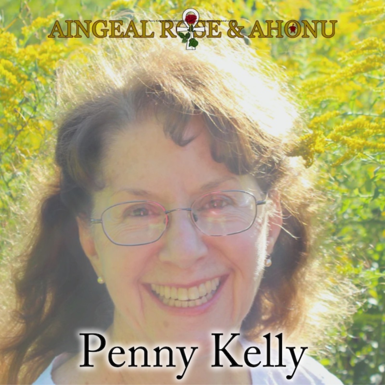 392: Penny Kelly on Russia, Ukraine, ascension, global civil war and much more!