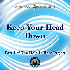 346: Help Is Here - Keep Your Head Down