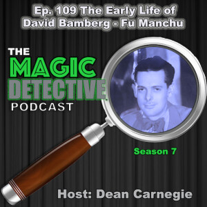 Ep. 109 The Early Life of David Bamberg aka Fu-Manchu