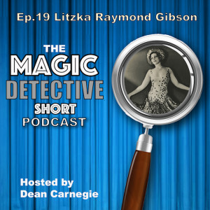 The Magic Detective Podcast Ep 19 Litzka Raymond Gibson