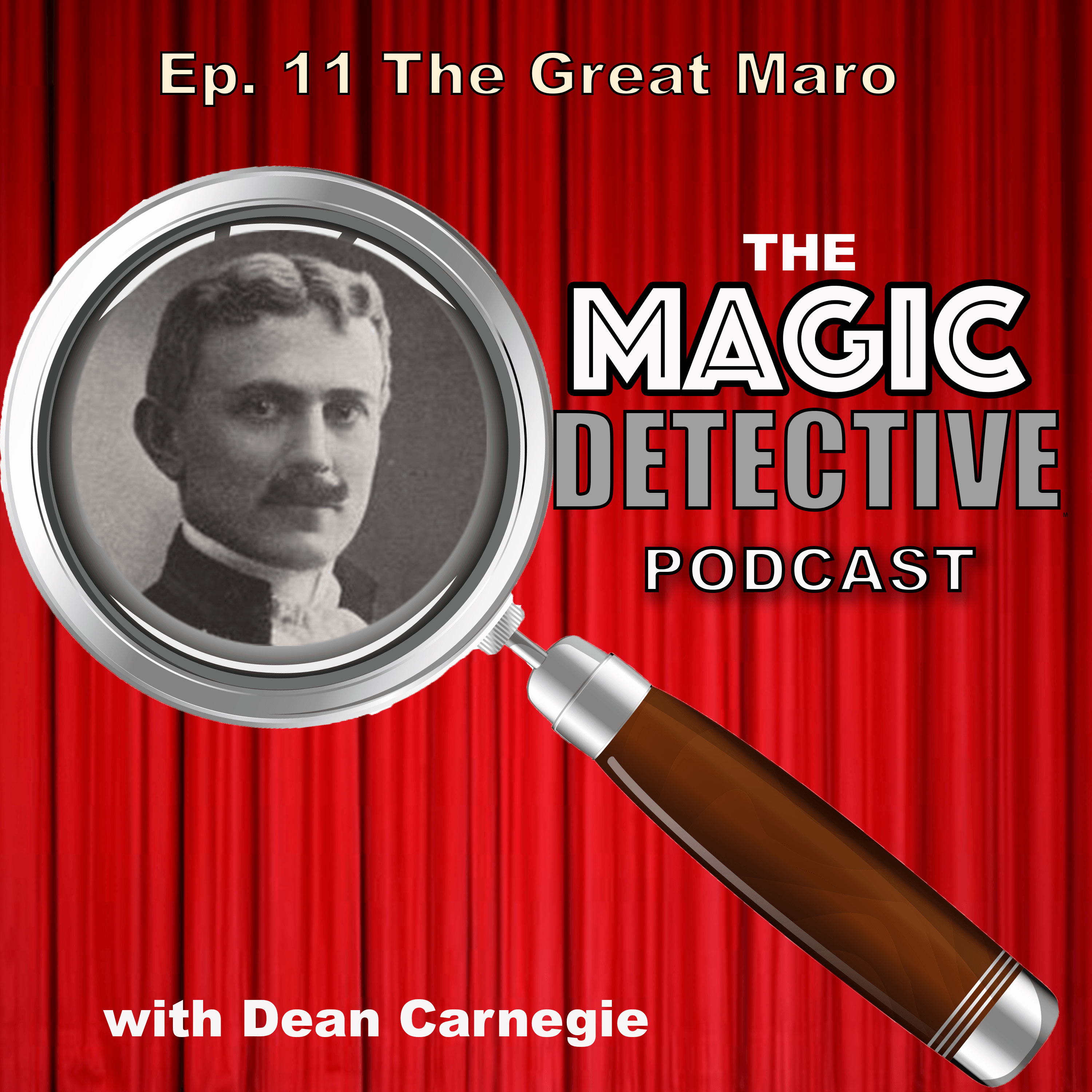 The Magic Detective Podcast Ep 11 The Great Maro