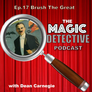 Ep 17 The Magical Life of Brush The Great