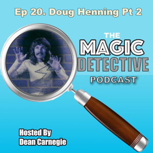 Ep 20 Doug Henning Tribute Part 2