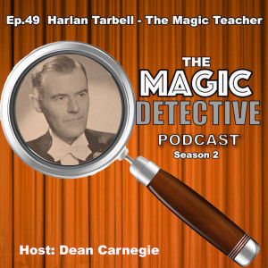Ep 49 Harlan Tarbell, The Magic Teacher
