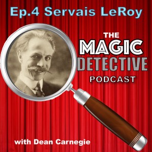 Magic Detective Podcast Ep 4 - Servais LeRoy