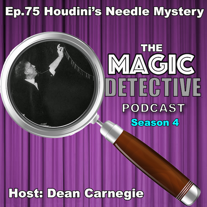 Ep 75 Houdini’s Needle Mystery