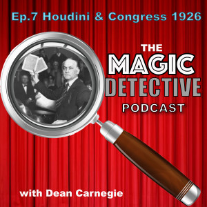 Ep 7 Houdini & Congress 1926