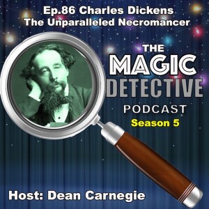 Ep 86 Charles Dickens The Unparalleled Necromancer