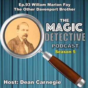 Ep 93 William Marion Fay - The Other Davenport Brother