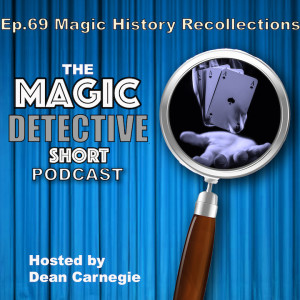 Ep 69 Magic History Recollections