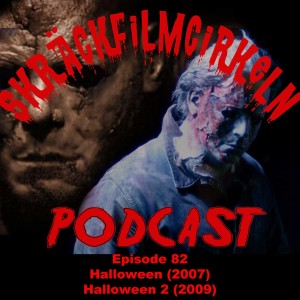 Episode 82 - Rob Zombies Halloween (2007) & Halloween 2 (2009)