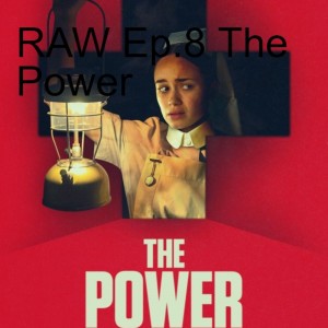 RAW Ep.8 The Power