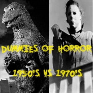 Dummies of Horror Ep.256- Decades of Horror 2: 1950's VS 1970's