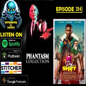 Horror for Dummies Ep.214- Phantasm Collection & Day Shift (2022)