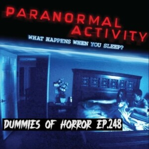 Dummies of HorrorEp.248- Paranormal Activity 1 & 2