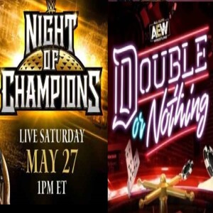Dummies of Wrestling Ep.45- WWE Night of Champions & AEW Double or Nothing Predictions