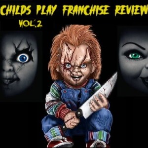 Dummies of Horror Ep.266- Child's Play Franchise Review Vol.2