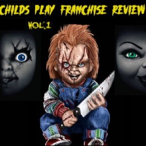 Dummies of Horror Ep.265- Child's Play Franchise Review Vol.1