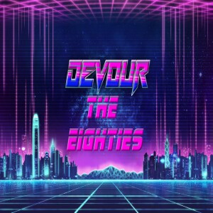 Devour the Eighties Ep.9