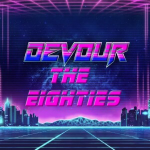 Devour the Eighties Ep.1