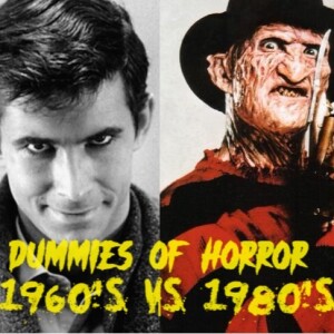 Dummies of Horror Ep.259-Decades of Horror 5: 1960’s VS 1980’s
