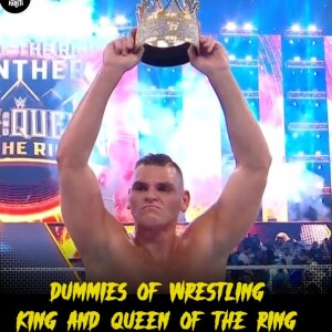 Dummies of Wrestling Ep.62- WWE King & Queen of the Ring