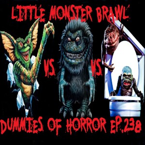 Dummies of Horror Ep.238-Little Monster Brawl