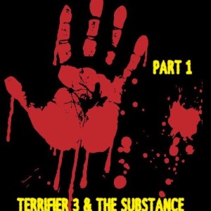 Dummies of Horror Ep.273- Part 1-Terrifier 3 and the Substance