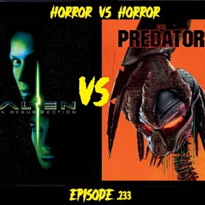 Horror VS Horror Ep.233- Alien VS Predator-Final round