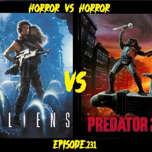 Horror VS Horror Ep.231- Aliens VS Predator-Round 2