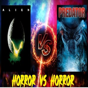Horror Vs Horror Ep.230- Alien vs Predator-Round 1