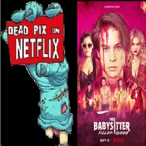 Dead pix on Netflix Ep.10- The Babysitter: Killer queen