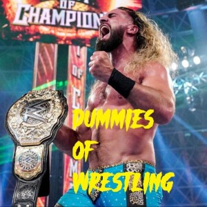 Dummies of Wrestling Ep.46- WWE Night of Champions & AEW Double or Nothing Review