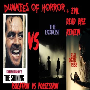 Dummies of Horror Ep.239- Possession vs Isolation & Evil Dead Rise