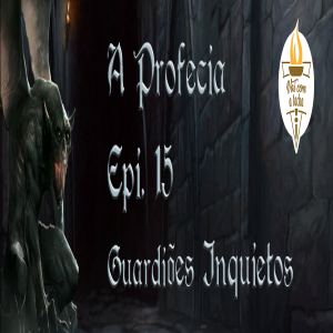 A Profecia. 15 - Guardiões inquietos